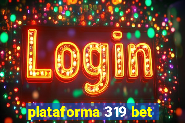 plataforma 319 bet